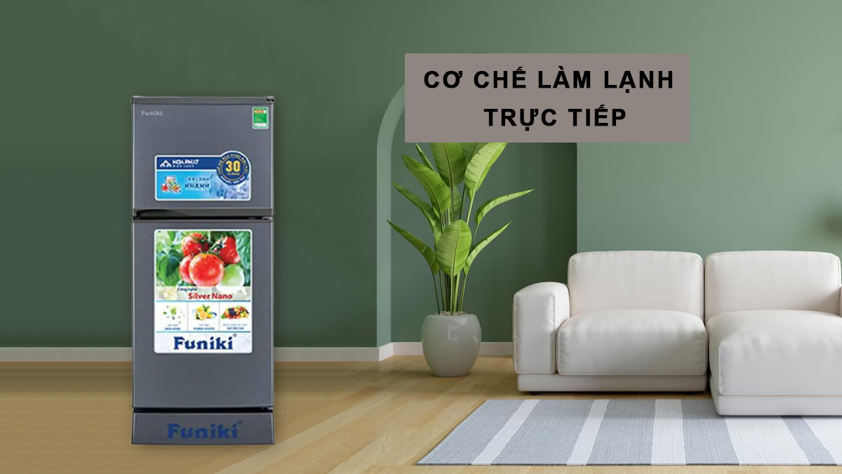 Tủ Lạnh Funiki FR-135CD sở hữu cơ chế làm lạnh trực tiếp