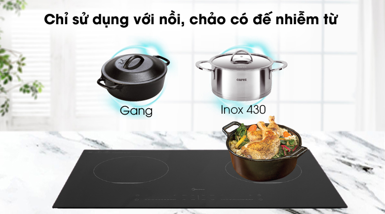 Chỉ dùng nồi, chảo có đáy nhiễm từ như gang, inox 430